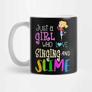 Just A Girl Who Loves Singing And Slime Mug